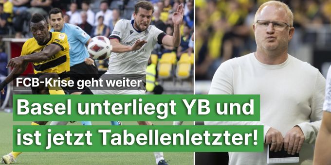 FCB-Krise hält an - Basel unterliegt YB und ist jetzt Tabellenletzter!