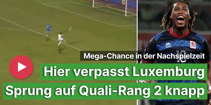Mega-Chance bei 1:1 - Luxemburg verpasst Sprung auf Quali-Rang 2 knapp Mega-Chance bei 1:1 - Luxemburg verpasst Sprung auf Quali-Rang 2 knapp