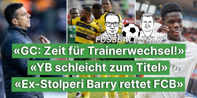 Fussball-Talk - «GC: Zeit für Trainerwechsel – YB schleicht zum Titel» Fussball-Talk - «GC: Zeit für Trainerwechsel – YB schleicht zum Titel»