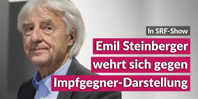 In SRF-Show - Emil Steinberger wehrt sich gegen Impfgegner-Darstellung