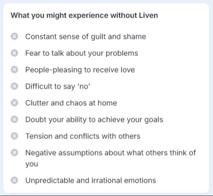 «Liven» listet sogar auf, welche negativen Effekte ohne ihre Hilfe auftreten könnten. Genannt werden beispielsweise konstante Schuldgefühle, Angst über seine Probleme zu reden oder Schwierigkeiten, "nein" zu sagen.