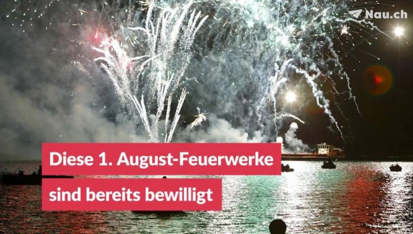 1. August: Diese Feuerwerke Sind Bereits Bewilligt