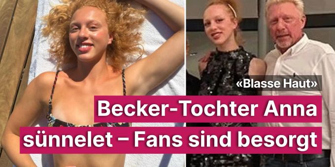 «Blasse Haut» - Becker-Tochter Anna sünnelet – Fans sind besorgt «Blasse Haut» - Becker-Tochter Anna sünnelet – Fans sind besorgt