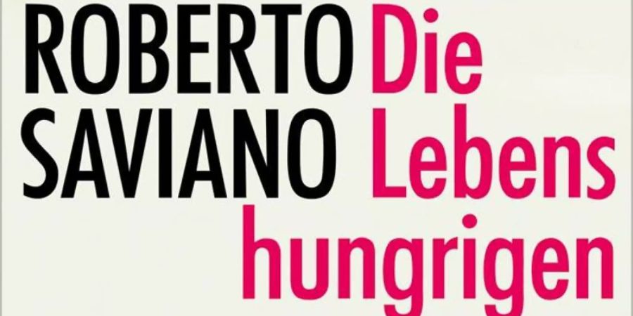«Die Lebenshungrigen» von Roberto Saviano. Foto: Hanser Verlag
