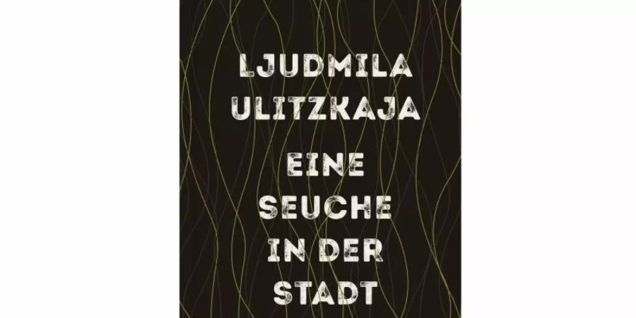 Das Cover des Buches «Eine Seuche in der Stadt» der russischen Autorin Ljudmila Ulitzkaja. Foto: -/Hanser Verlag/dpa