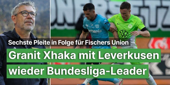 Union-Krise hält an - Xhaka mit Leverkusen wieder Bundesliga-Leader