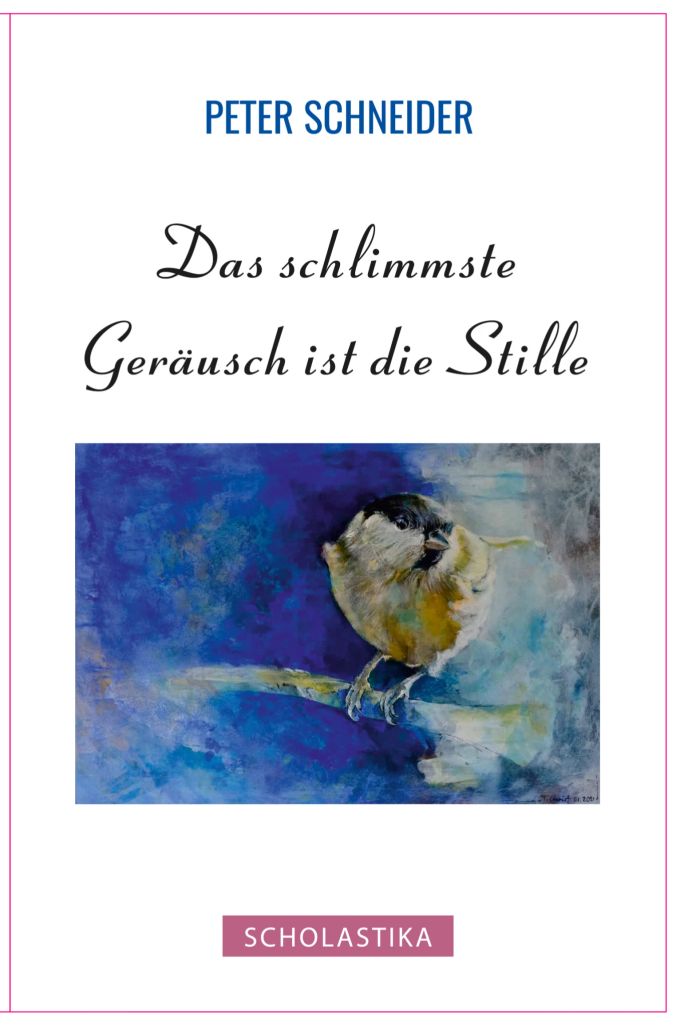 «Das schlimmste Geräusch ist die Stille», Peter Schneider, Scholastika-Verlag, 104 Seiten, 12,50 Euro, ISBN 978-3-947233-52-6. Buchcover Meise Stille Scholastika