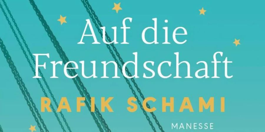 Das Cover des Buches "Auf die Freundschaft" von Rafik Schami. Foto: Manesse/Verlagsgruppe Random House