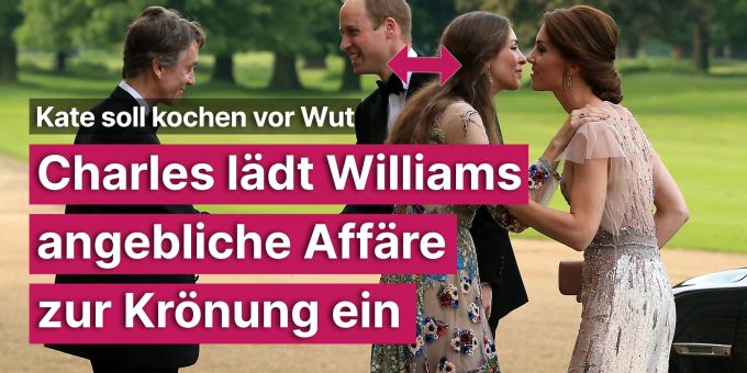 Kate kocht - Charles lädt Williams angebliche Affäre zur Krönung ein