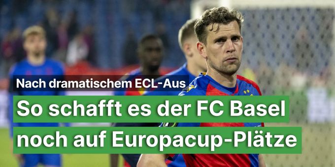 Nach ECL-Drama - So schafft es der FCB doch noch auf Europacup-Plätze