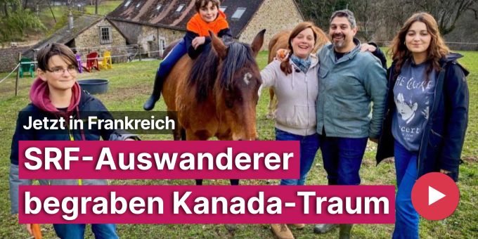 Jetzt in Frankreich - SRF-Auswanderer begraben Kanada-Traum