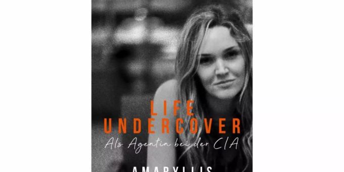 Memoiren: «Life Undercover. Als Agentin bei der CIA» von Amaryllis Fox. Foto: Hanser Verlag/dpa Memoiren: «Life Undercover. Als Agentin bei der CIA» von Amaryllis Fox. Foto: Hanser Verlag/dpa