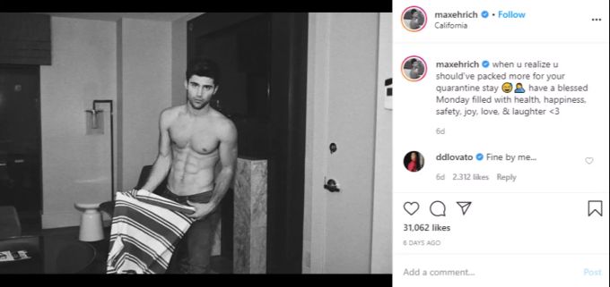 Auf diesem Bild schreibt Max Ehrich: "Wenn du merkst, dass du mehr Kleider für die Quarantäne hättest einpacken sollen". Woraufhin Demi Lovato kommentiert: "Gut für mich". demi lovato