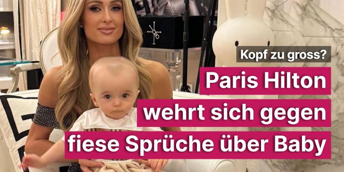 Kopf zu gross? - Paris Hilton wehrt sich gegen fiese Sprüche über Baby