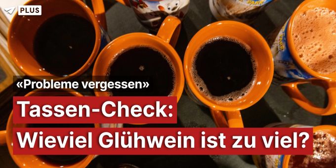 «Probleme vergessen» - Tassen-Check: Wie viel Glühwein ist zu viel?