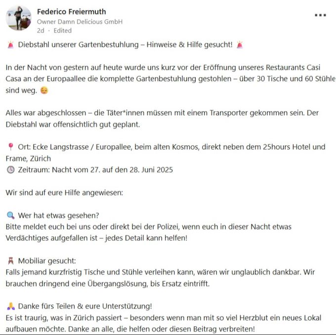 Diesen Hilferuf setzte der Zürcher Gastronom Federico Freiermuth auf «Linkedin» ab, nachdem ihm am Wochenende die gesamte Aussenbestuhlung seines neuen Restaurants bei der Europaallee gestohlen wurde. Zürich Europaallee