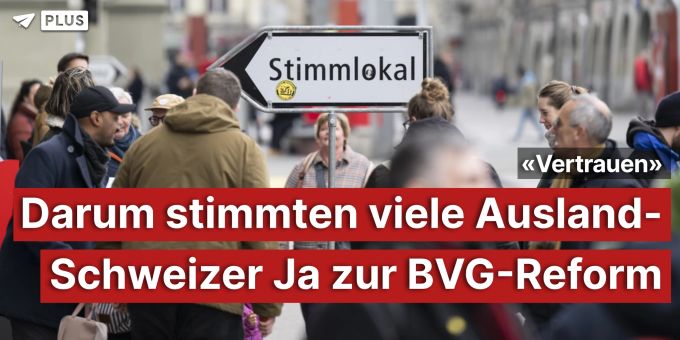 «Vertrauen» - Darum stimmten viele Ausland-Schweizer Ja zur BVG-Reform «Vertrauen» - Darum stimmten viele Ausland-Schweizer Ja zur BVG-Reform