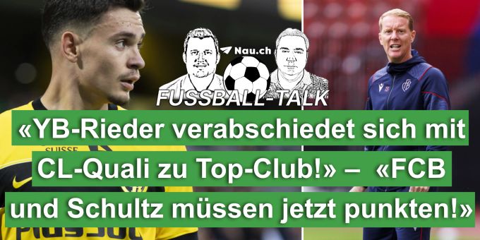 Fussball-Talk - «YB-Rieder verabschiedet sich mit CL-Quali zu Top-Club» Fussball-Talk - «YB-Rieder verabschiedet sich mit CL-Quali zu Top-Club»
